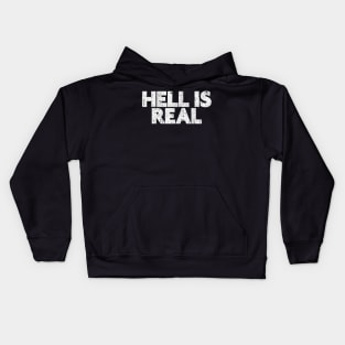 Hell Is Real Kids Hoodie